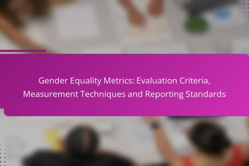 Gendergleichheitskennzahlen: Bewertungskriterien, Messmethoden und Berichtsstandards
