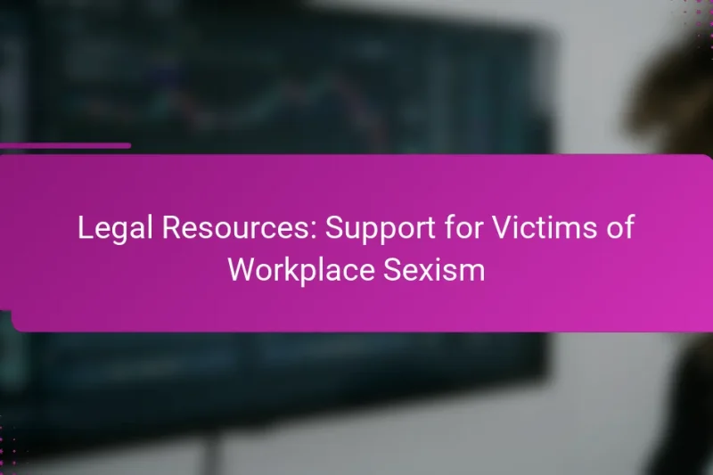 Rechtliche Ressourcen: Unterstützung für Opfer von Arbeitsplatzsexismus
