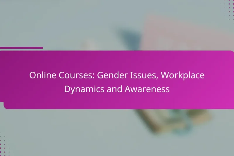 Online-Kurse: Gender Issues, Workplace Dynamics and Awareness
