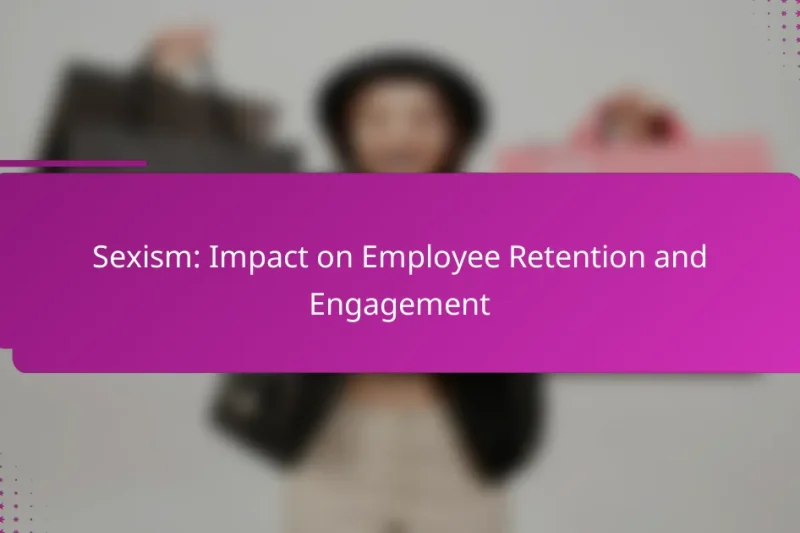 Sexismus: Auswirkungen auf Mitarbeiterbindung und Engagement
