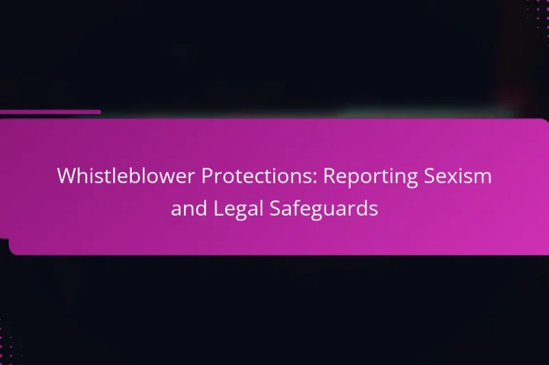 Whistleblower-Schutz: Meldung von Sexismus und rechtliche Schutzmaßnahmen
