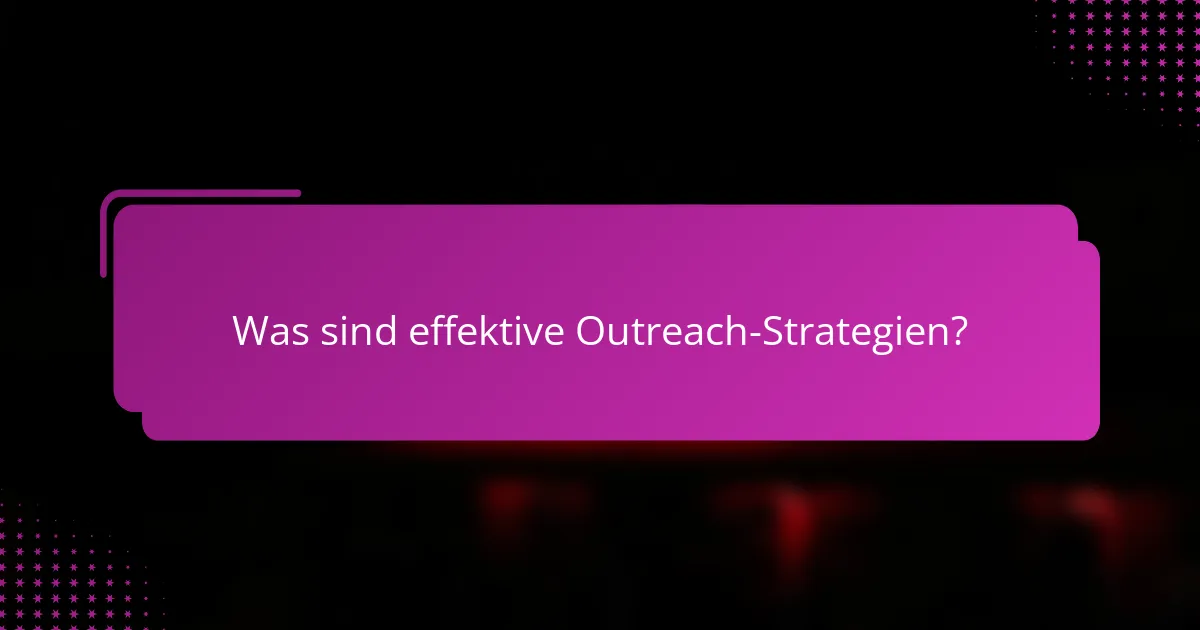 Was sind effektive Outreach-Strategien?