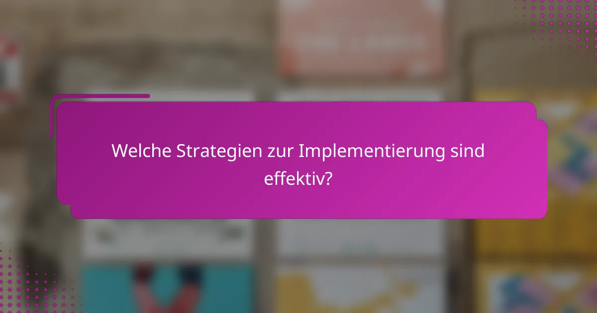 Welche Strategien zur Implementierung sind effektiv?