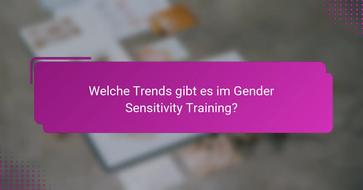 Welche Trends gibt es im Gender Sensitivity Training?